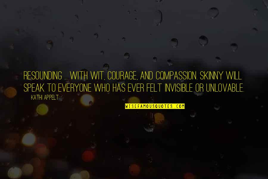 To Wit Quotes By Kathi Appelt: Resounding ... with wit, courage, and compassion. Skinny To Wit Quotes By Kathi Appelt: Resounding ... with wit, courage, and compassion. Skinny