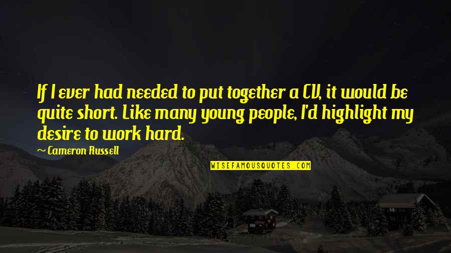 To Work Together Quotes By Cameron Russell: If I ever had needed to put together