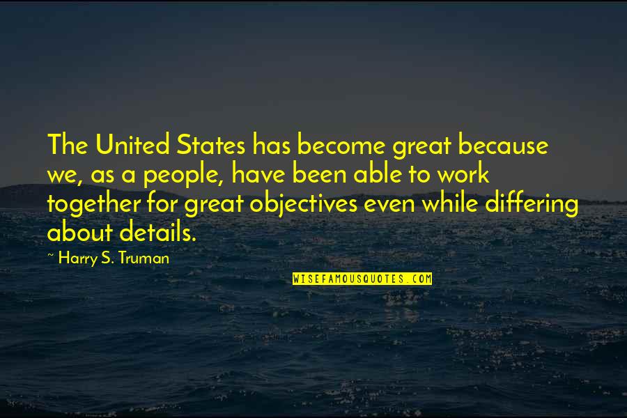 To Work Together Quotes By Harry S. Truman: The United States has become great because we,