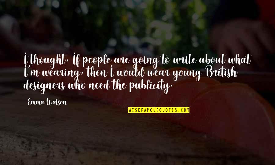 To Young To Quotes By Emma Watson: I thought, If people are going to write