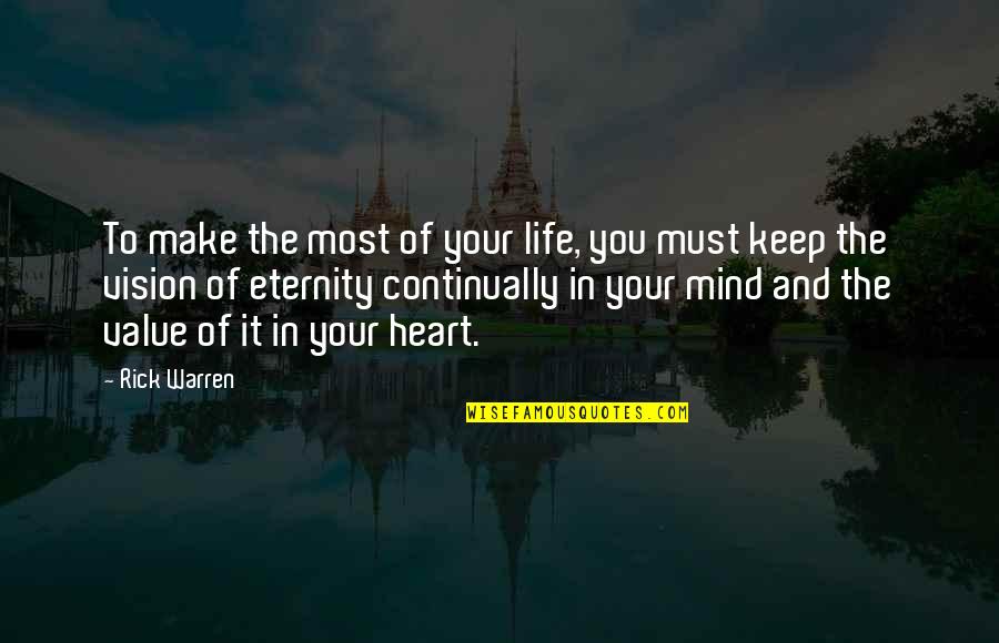 To Your Eternity Quotes By Rick Warren: To make the most of your life, you