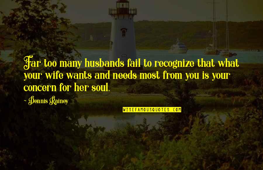 To Your Husband Quotes By Dennis Rainey: Far too many husbands fail to recognize that To Your Husband Quotes By Dennis Rainey: Far too many husbands fail to recognize that