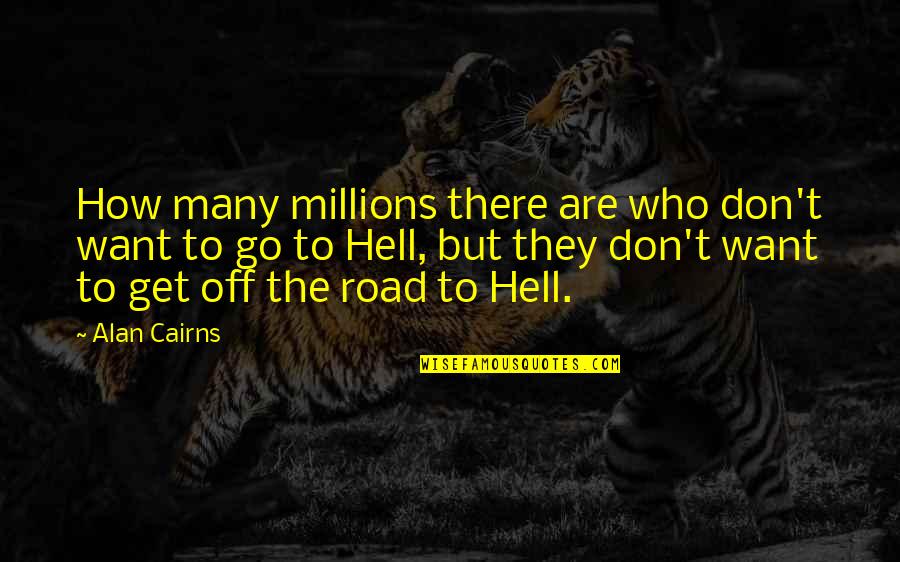To5x Quotes By Alan Cairns: How many millions there are who don't want