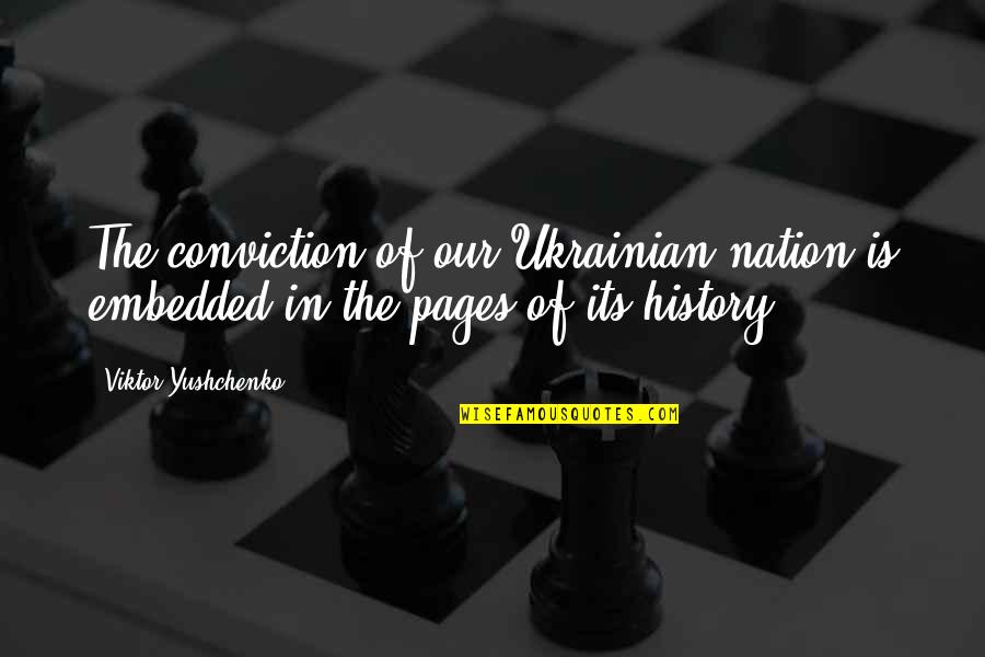 Toadstep Quotes By Viktor Yushchenko: The conviction of our Ukrainian nation is embedded