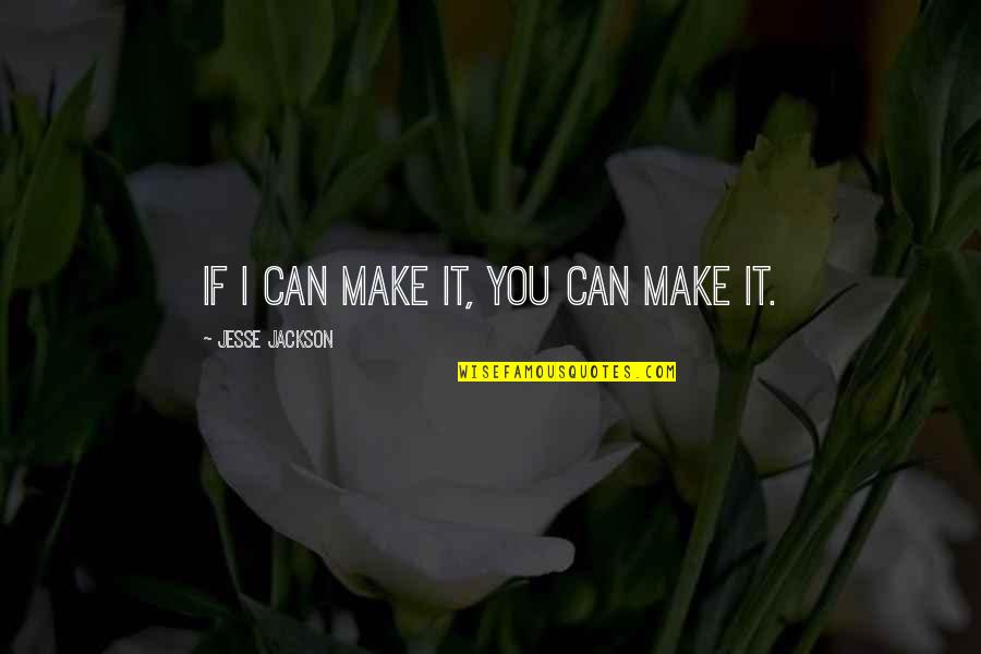 Toadstep Warrior Quotes By Jesse Jackson: If I can make it, you can make