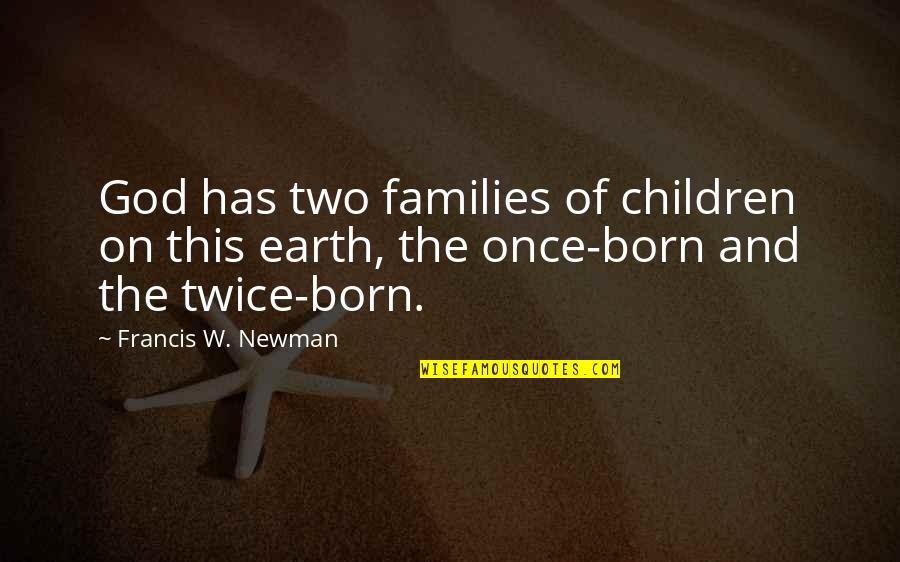 Toadying Def Quotes By Francis W. Newman: God has two families of children on this Toadying Def Quotes By Francis W. Newman: God has two families of children on this