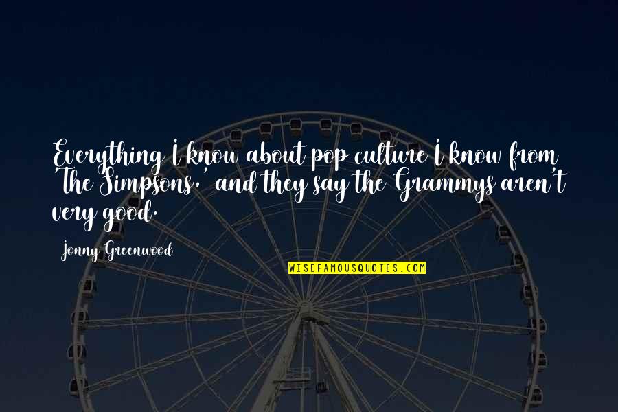 Toadying Def Quotes By Jonny Greenwood: Everything I know about pop culture I know Toadying Def Quotes By Jonny Greenwood: Everything I know about pop culture I know