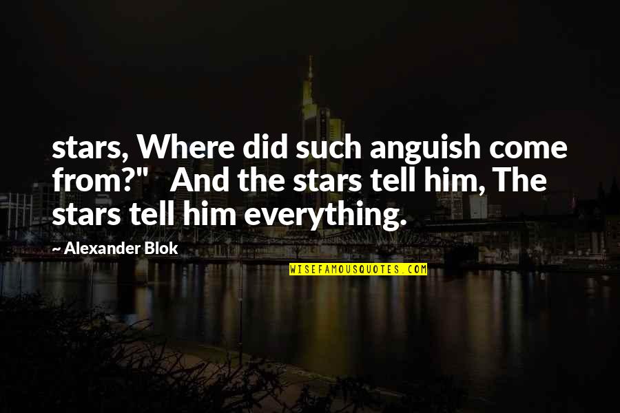Toadyish Response Quotes By Alexander Blok: stars, Where did such anguish come from?" And Toadyish Response Quotes By Alexander Blok: stars, Where did such anguish come from?" And