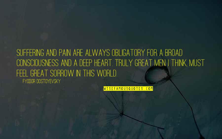 Toadyish Response Quotes By Fyodor Dostoyevsky: Suffering and pain are always obligatory for a Toadyish Response Quotes By Fyodor Dostoyevsky: Suffering and pain are always obligatory for a