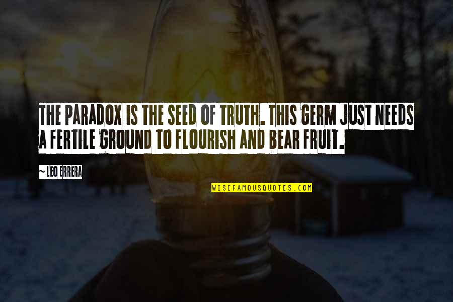 Toalha Em Quotes By Leo Errera: The paradox is the seed of truth. This