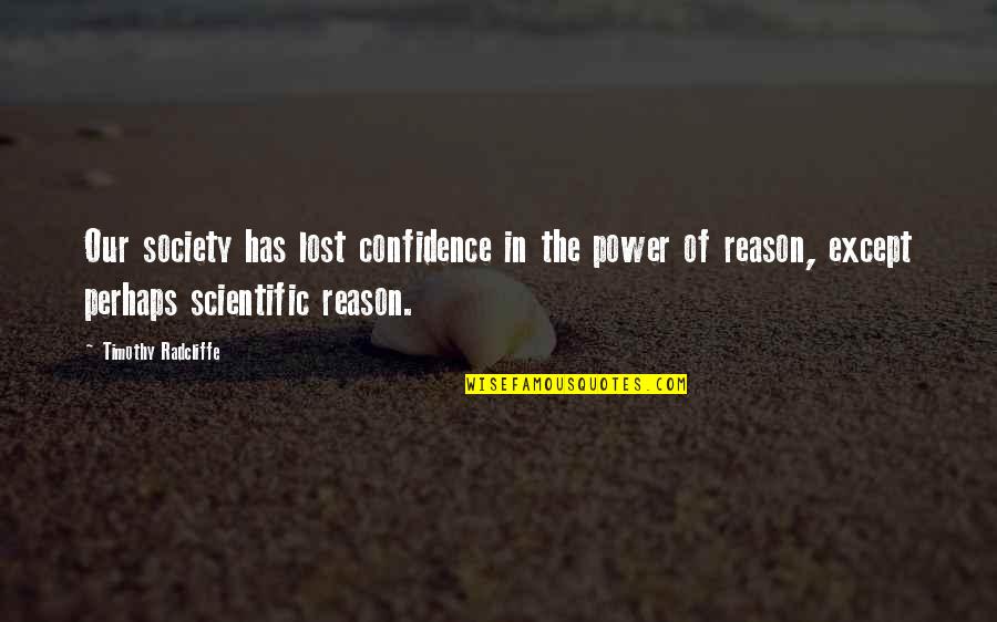 Toalha Freatica Quotes By Timothy Radcliffe: Our society has lost confidence in the power Toalha Freatica Quotes By Timothy Radcliffe: Our society has lost confidence in the power