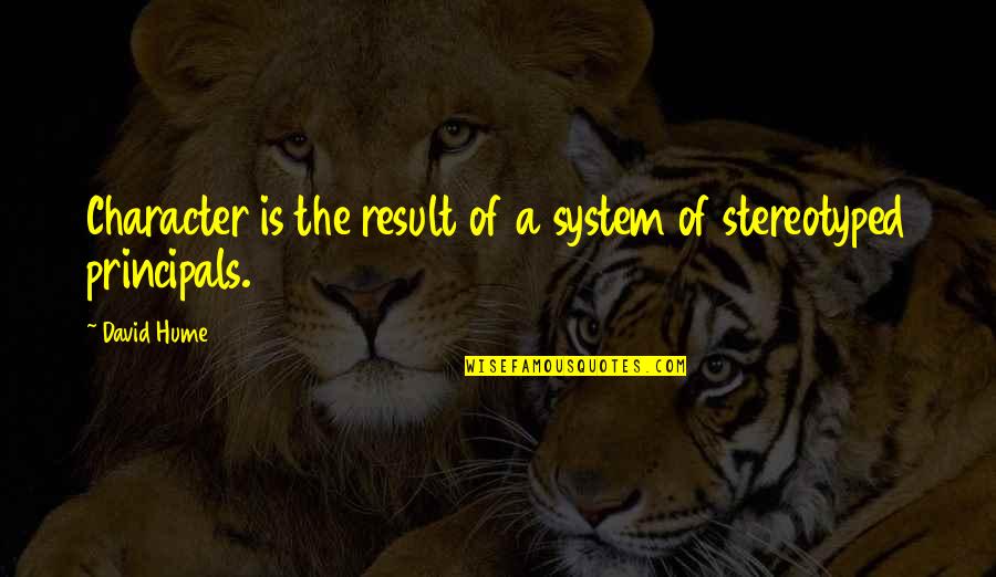 Toallas Quotes By David Hume: Character is the result of a system of