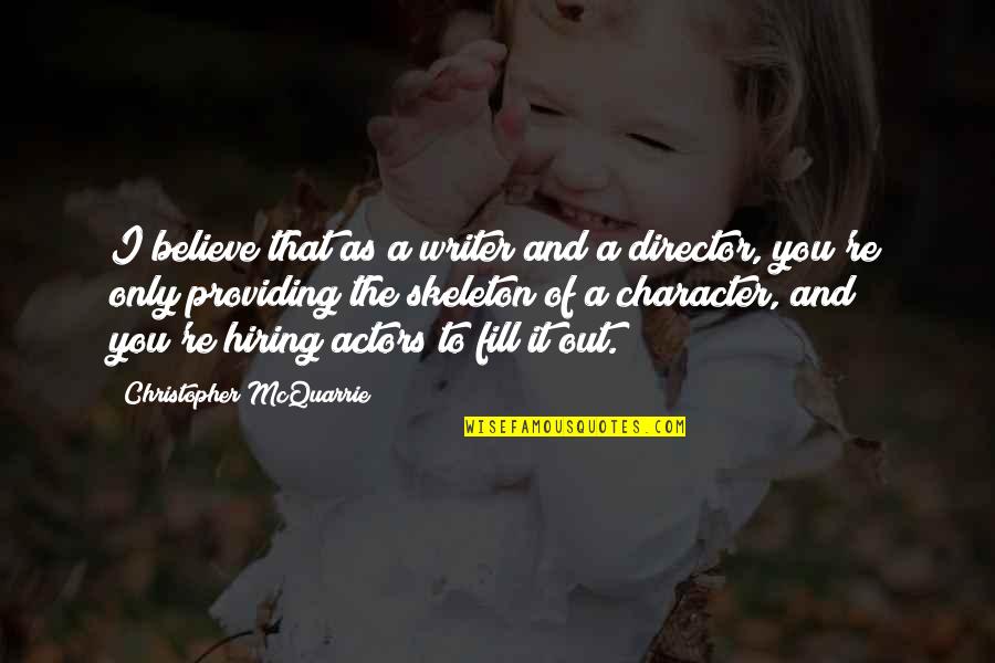 Toano Dmv Quotes By Christopher McQuarrie: I believe that as a writer and a Toano Dmv Quotes By Christopher McQuarrie: I believe that as a writer and a