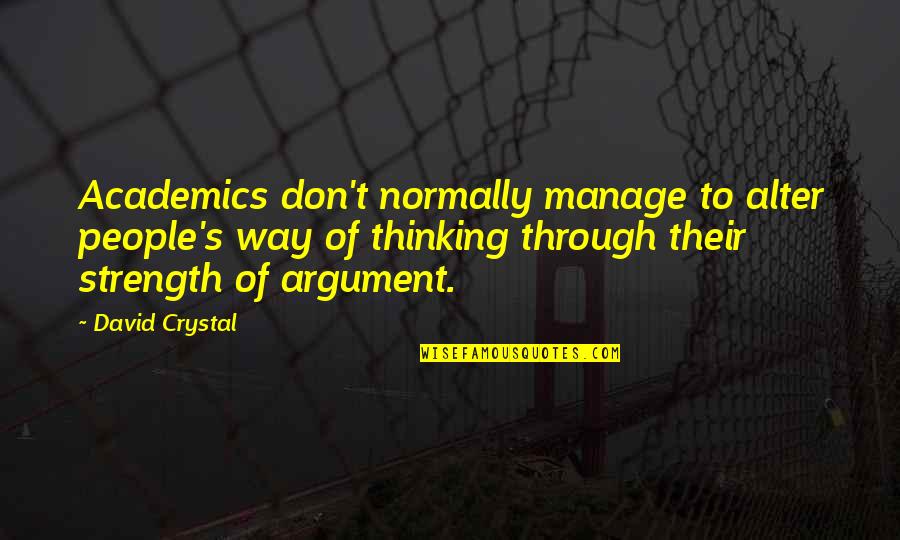 Toark Quotes By David Crystal: Academics don't normally manage to alter people's way Toark Quotes By David Crystal: Academics don't normally manage to alter people's way