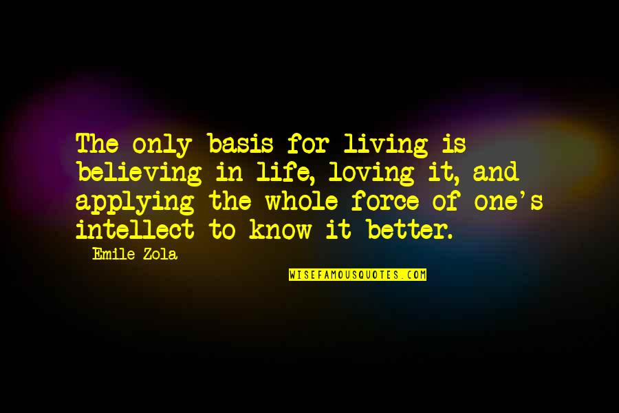 Toark Quotes By Emile Zola: The only basis for living is believing in