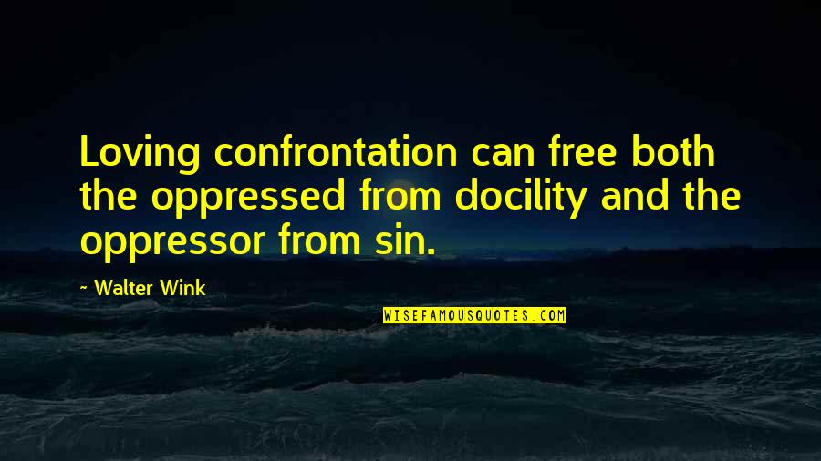 Toark Quotes By Walter Wink: Loving confrontation can free both the oppressed from Toark Quotes By Walter Wink: Loving confrontation can free both the oppressed from