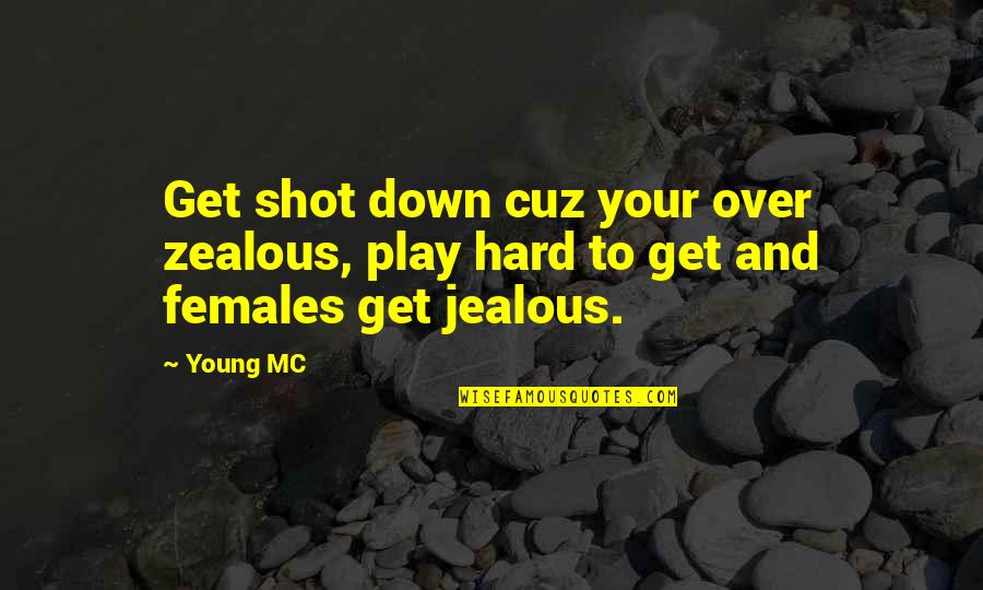 Toasted Pecans Quotes By Young MC: Get shot down cuz your over zealous, play