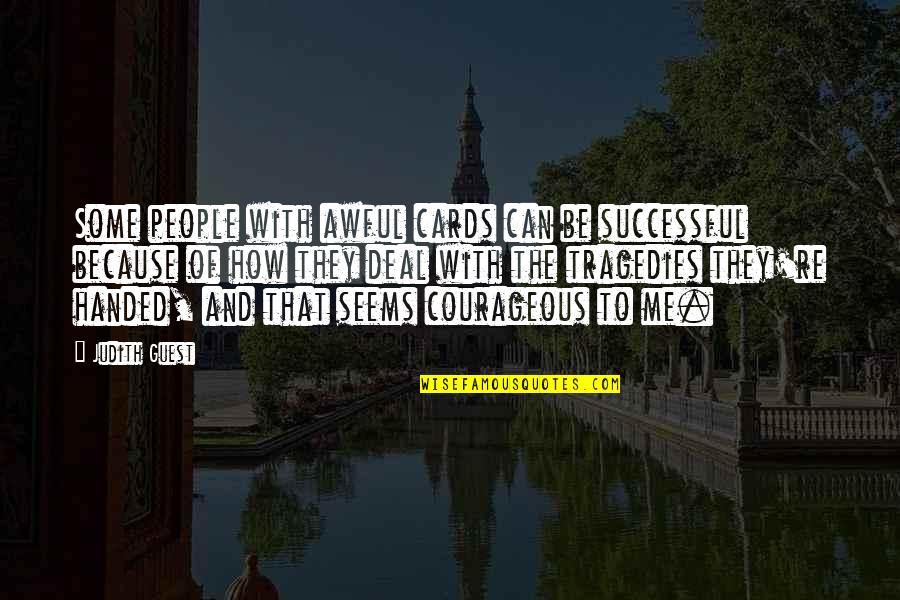 Toasted Sesame Quotes By Judith Guest: Some people with awful cards can be successful