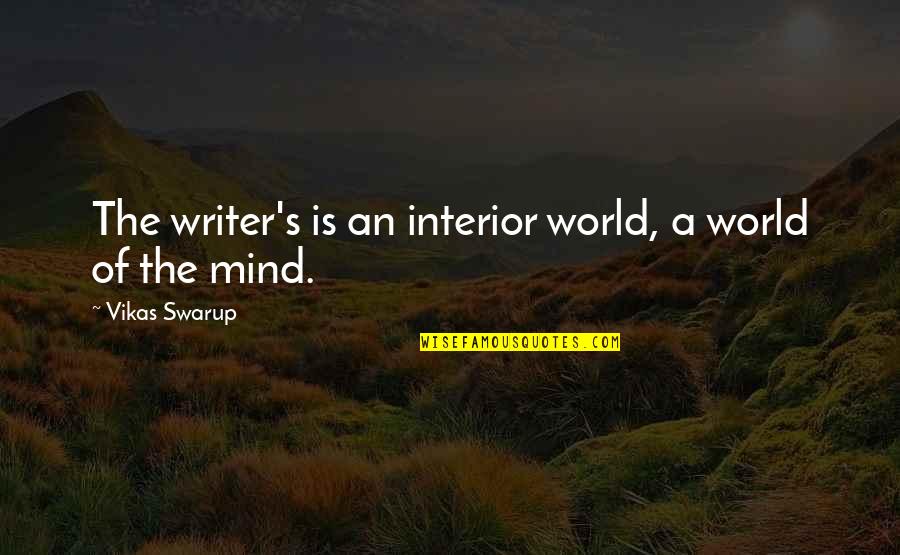 Toaster Bath Quotes By Vikas Swarup: The writer's is an interior world, a world