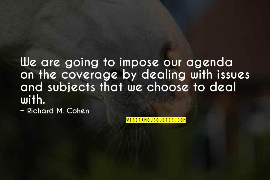 Toasties Mittens Quotes By Richard M. Cohen: We are going to impose our agenda on Toasties Mittens Quotes By Richard M. Cohen: We are going to impose our agenda on