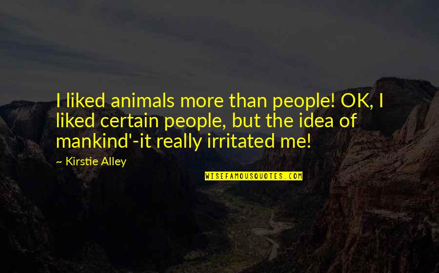 Toastmaster Jokes Quotes By Kirstie Alley: I liked animals more than people! OK, I