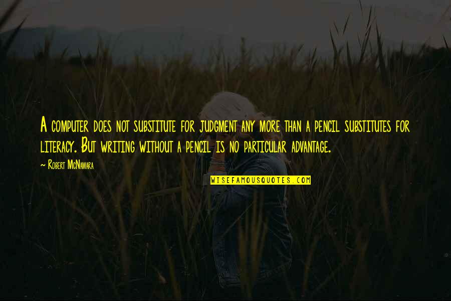 Toatea Crepes Quotes By Robert McNamara: A computer does not substitute for judgment any Toatea Crepes Quotes By Robert McNamara: A computer does not substitute for judgment any
