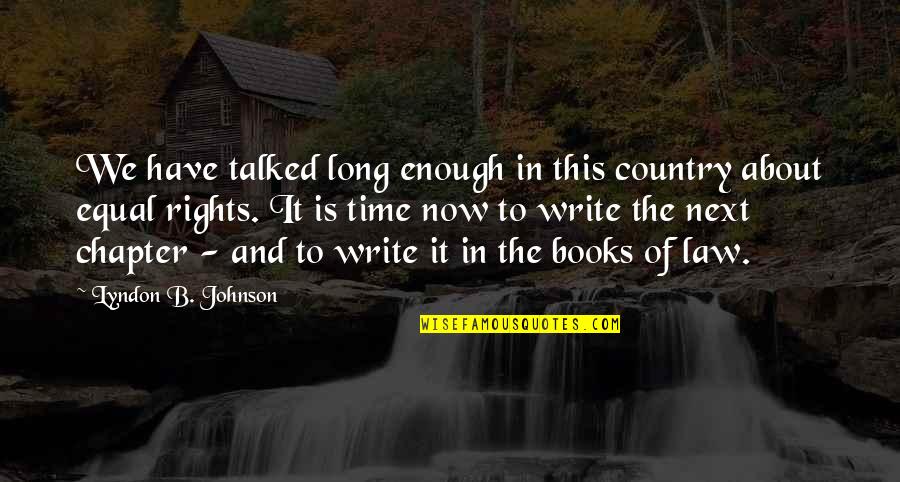 Tobacco Chewing Hog Farmer Quotes By Lyndon B. Johnson: We have talked long enough in this country