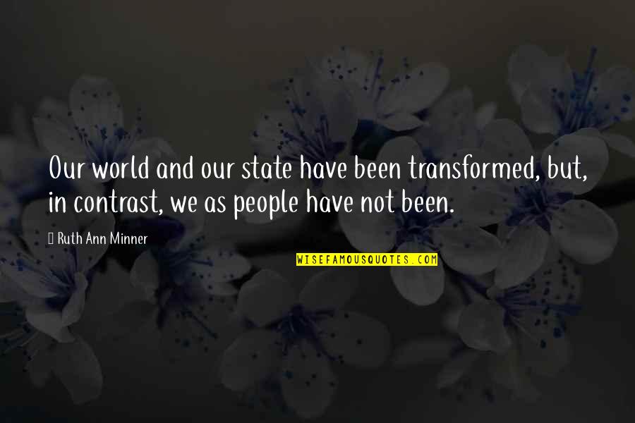 Tobasonakwut's Quotes By Ruth Ann Minner: Our world and our state have been transformed,