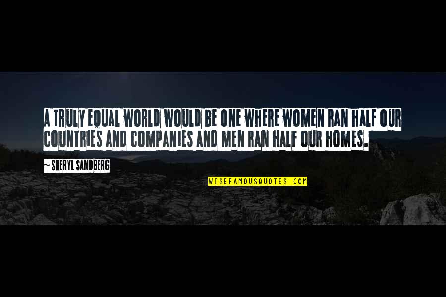 Tobela Quotes By Sheryl Sandberg: A truly equal world would be one where Tobela Quotes By Sheryl Sandberg: A truly equal world would be one where