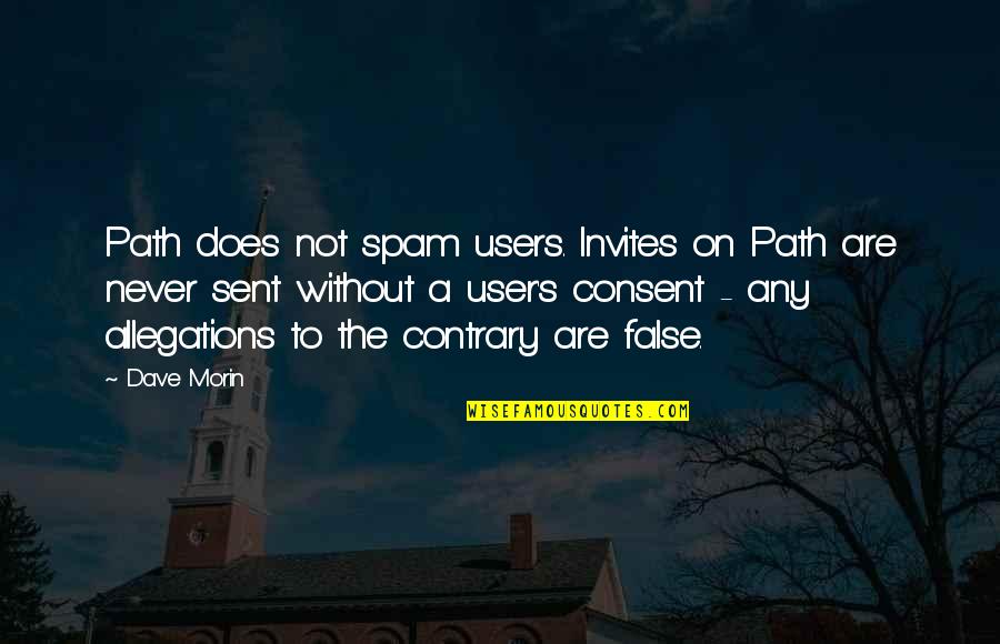 Toben Food Quotes By Dave Morin: Path does not spam users. Invites on Path
