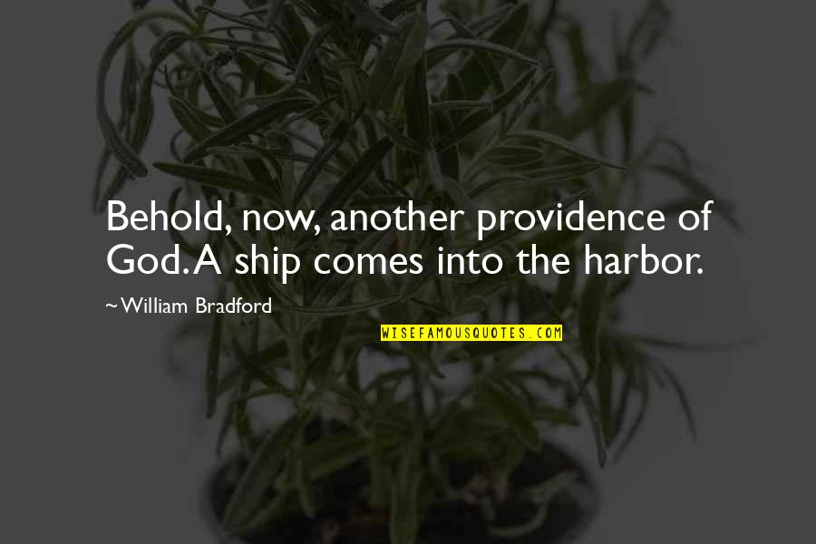 Toben Food Quotes By William Bradford: Behold, now, another providence of God. A ship