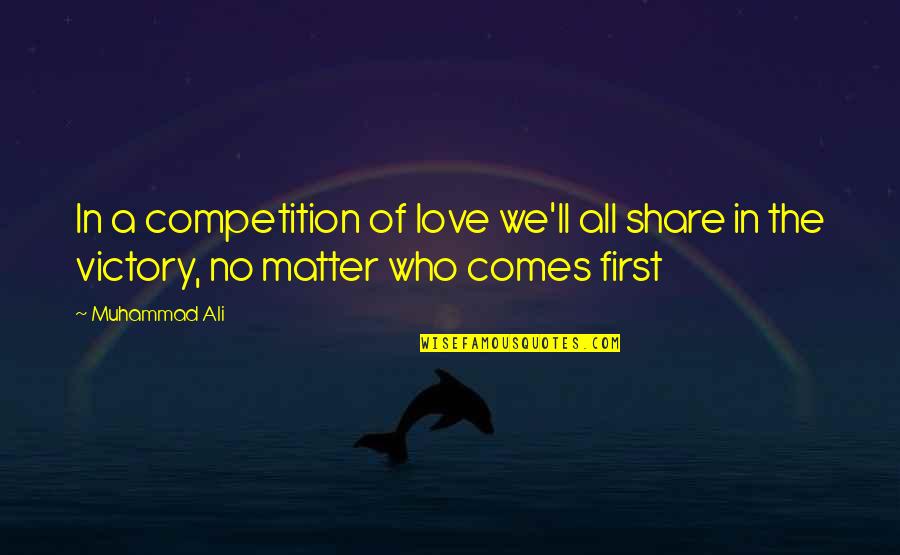 Tobey's Quotes By Muhammad Ali: In a competition of love we'll all share