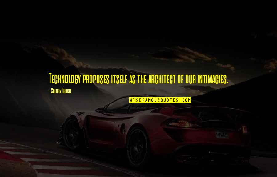 Tobeys Salem Quotes By Sherry Turkle: Technology proposes itself as the architect of our Tobeys Salem Quotes By Sherry Turkle: Technology proposes itself as the architect of our