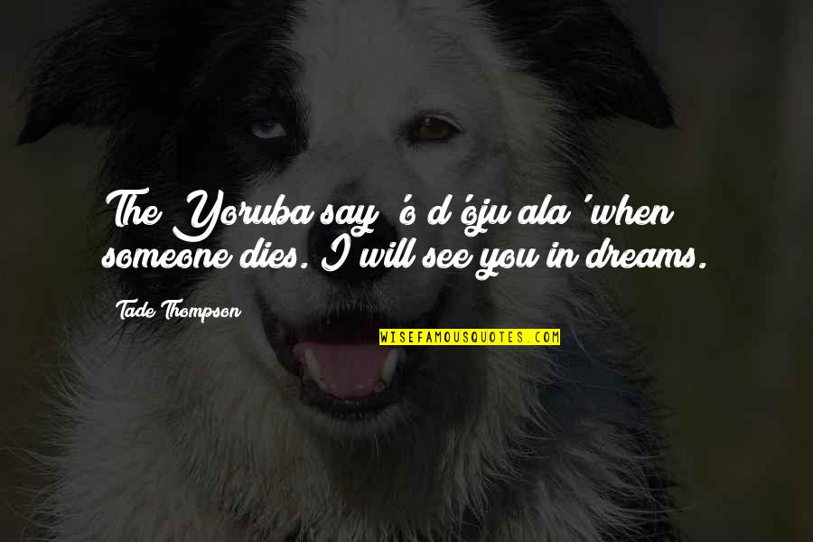 Tobeys Salem Quotes By Tade Thompson: The Yoruba say 'o d'oju ala' when someone