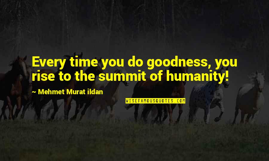 Tobi Uchiha Quotes By Mehmet Murat Ildan: Every time you do goodness, you rise to