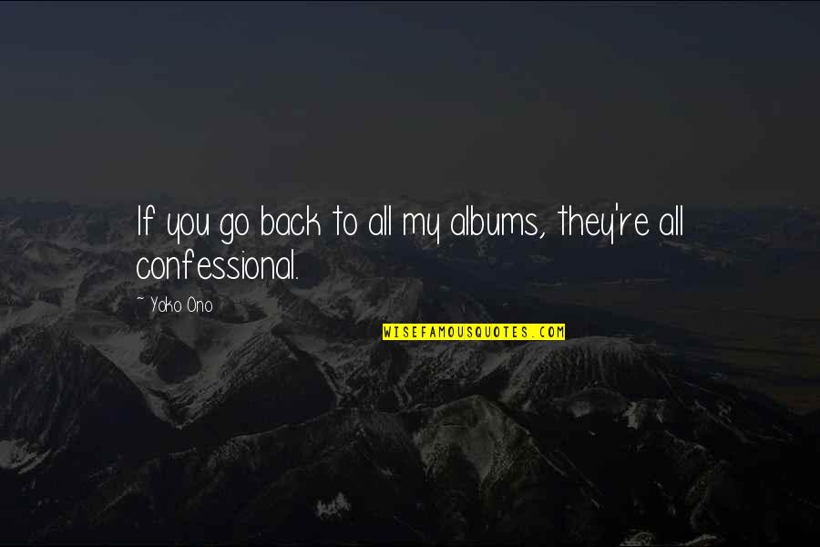 Tobi Vail Quotes By Yoko Ono: If you go back to all my albums,
