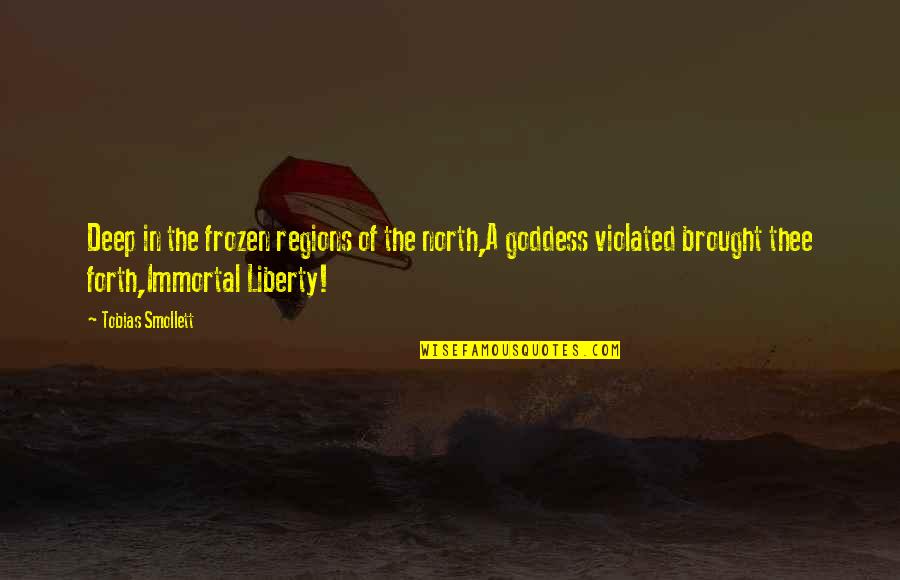 Tobias G. Smollett Quotes By Tobias Smollett: Deep in the frozen regions of the north,A
