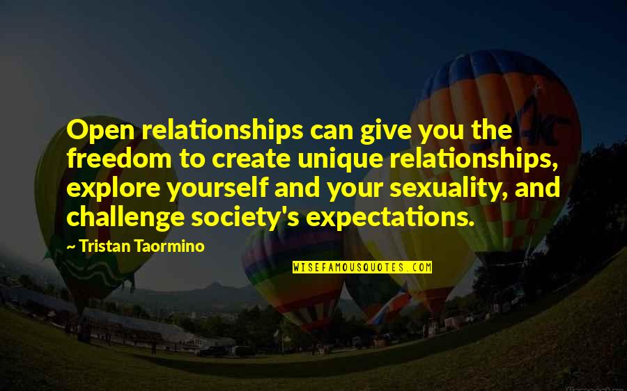 Tobogganing Near Quotes By Tristan Taormino: Open relationships can give you the freedom to
