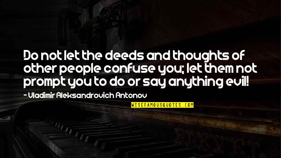Tobola Automotive Quotes By Vladimir Aleksandrovich Antonov: Do not let the deeds and thoughts of