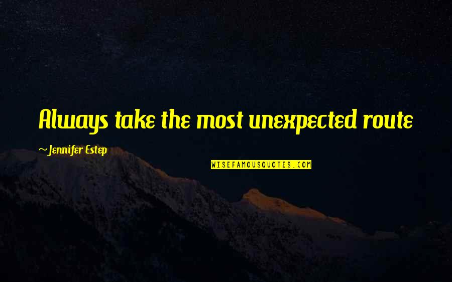 Toby Keith Music Quotes By Jennifer Estep: Always take the most unexpected route