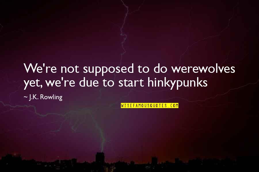 Tocada Por Quotes By J.K. Rowling: We're not supposed to do werewolves yet, we're