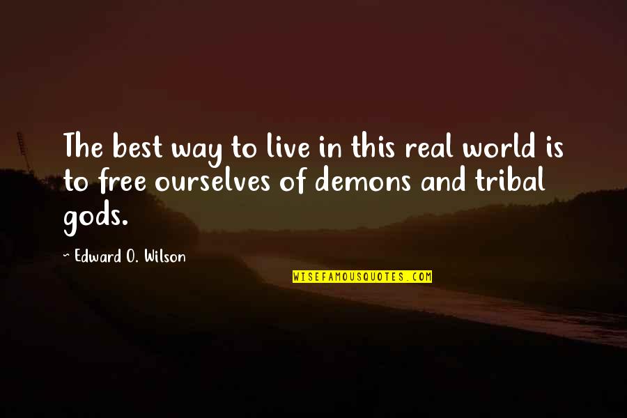 Tocada Significado Quotes By Edward O. Wilson: The best way to live in this real Tocada Significado Quotes By Edward O. Wilson: The best way to live in this real