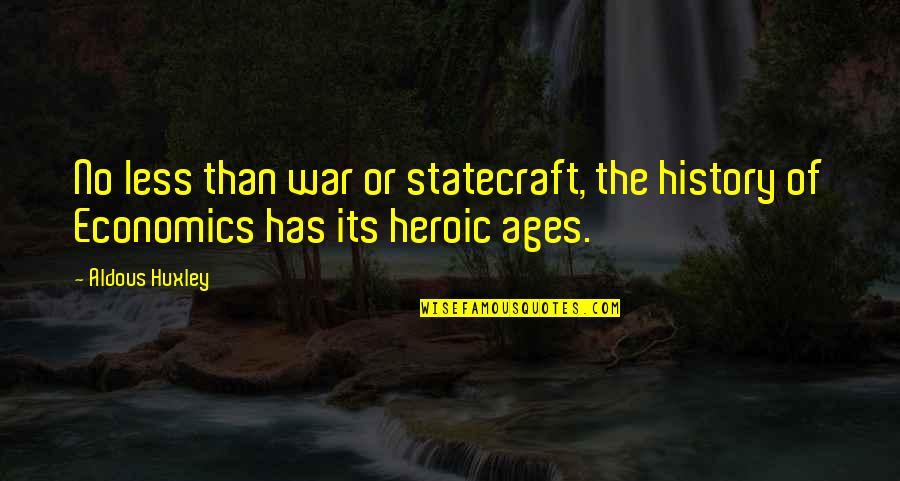 Tocal Quotes By Aldous Huxley: No less than war or statecraft, the history