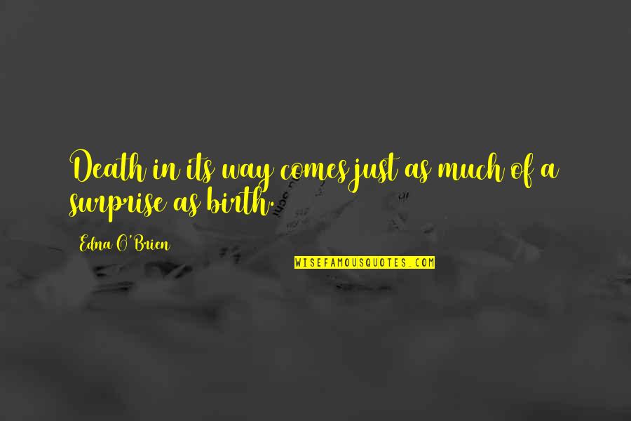 Tocamos La Quotes By Edna O'Brien: Death in its way comes just as much Tocamos La Quotes By Edna O'Brien: Death in its way comes just as much