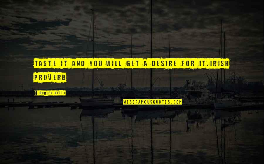 Tocchet Fights Quotes By Dorien Kelly: Taste it and you will get a desire Tocchet Fights Quotes By Dorien Kelly: Taste it and you will get a desire