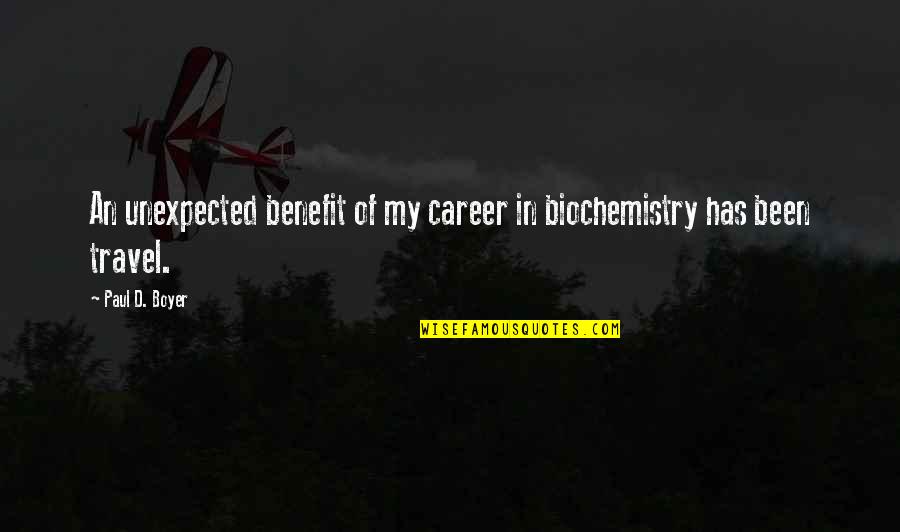 Tocchet Rick Quotes By Paul D. Boyer: An unexpected benefit of my career in biochemistry