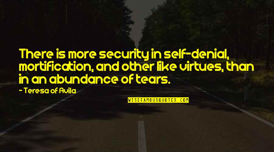 Tocci Dental Quotes By Teresa Of Avila: There is more security in self-denial, mortification, and