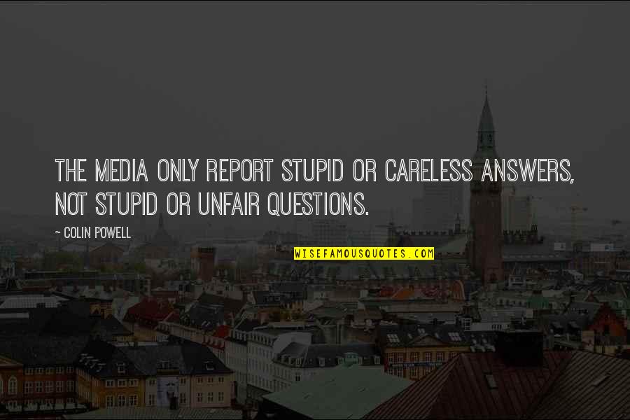 Tochiazuma Daisuke Quotes By Colin Powell: The media only report stupid or careless answers,