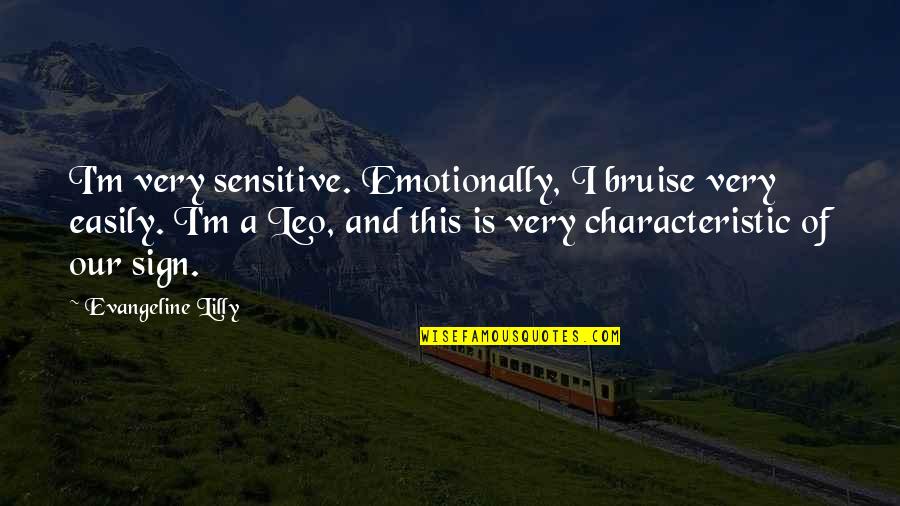 Tocho Recipe Quotes By Evangeline Lilly: I'm very sensitive. Emotionally, I bruise very easily. Tocho Recipe Quotes By Evangeline Lilly: I'm very sensitive. Emotionally, I bruise very easily.