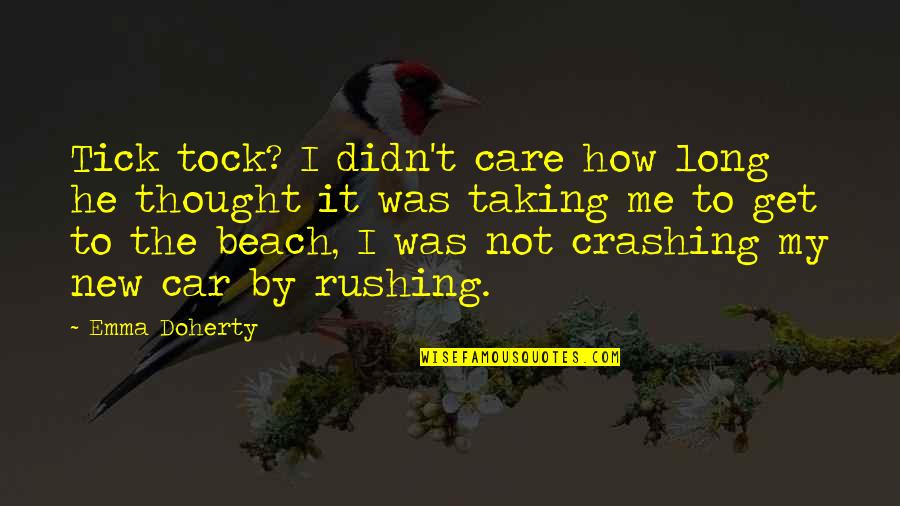 Tock Quotes By Emma Doherty: Tick tock? I didn't care how long he Tock Quotes By Emma Doherty: Tick tock? I didn't care how long he